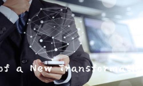 Cryptocurrency on the Brink of a New Transformation: Insights and Future Trends