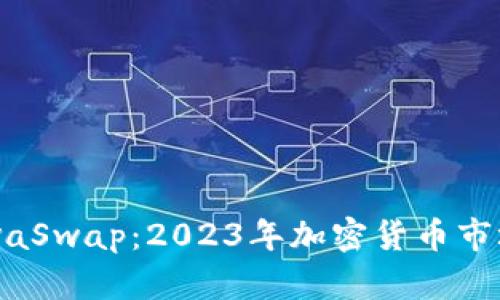 深入了解LavaSwap：2023年加密货币市场的创新平台